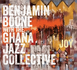 Benjamin Boone With The Ghana Jazz Collective - Joy in the group CD / Jazz at Bengans Skivbutik AB (3928531)