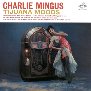Mingus Charles - Tijuana Moods in the group OTHER / Övrigt /  at Bengans Skivbutik AB (3928641)
