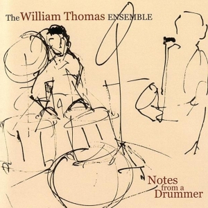 William Thomas Ensemble - Notes From A Drummer in the group CD / Jazz at Bengans Skivbutik AB (3928909)