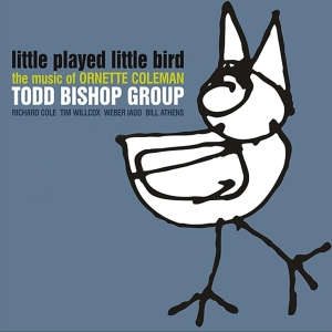 Todd Bishop - Little Played Little Bird in the group CD / Jazz at Bengans Skivbutik AB (3930079)