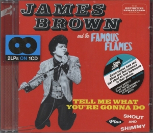James & The Famous Flames Brown - Tell Me What You're Gonna Do + Shout And Shimmy in the group CD / Dance-Techno at Bengans Skivbutik AB (3930115)