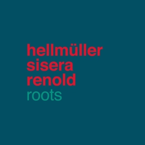 Hellmuller/Sisera/Renold - Roots in the group CD / Jazz at Bengans Skivbutik AB (3930152)