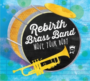 Rebirth Brass Band - Move Your Body in the group CD / Country,Elektroniskt at Bengans Skivbutik AB (3930169)