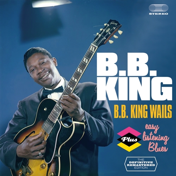 B.B. King - Bb King Wails/Easy Listening Blues in the group CD / Bestsellers at Bengans Skivbutik AB (3930242)