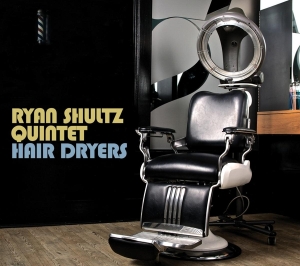 Ryan -Quintet- Shultz - Hair Dryers in the group CD / Jazz at Bengans Skivbutik AB (3930410)