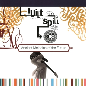 Built To Spill - Ancient Melodies Of The Future in the group OTHER / Music On Vinyl - Vårkampanj at Bengans Skivbutik AB (3930694)