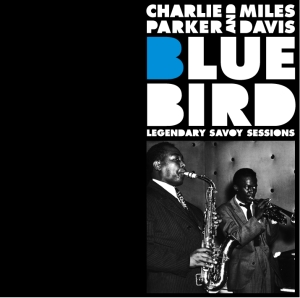 Parker Charlie - Bluebird - Legendary Savoy Sessions in the group CD / Jazz at Bengans Skivbutik AB (3930841)