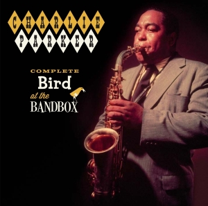Parker Charlie - Complete Bird At The Bandbox in the group CD / Jazz at Bengans Skivbutik AB (3930955)