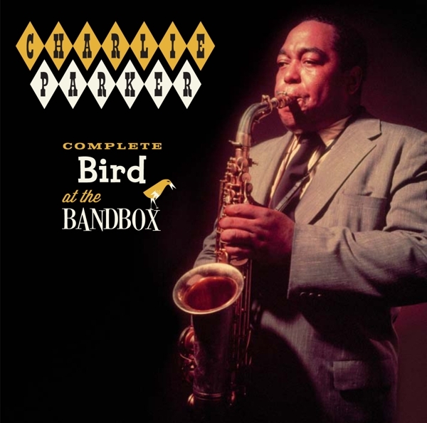 Charlie Parker - Complete Bird At The Bandbox in the group CD / Bestsellers at Bengans Skivbutik AB (3930955)
