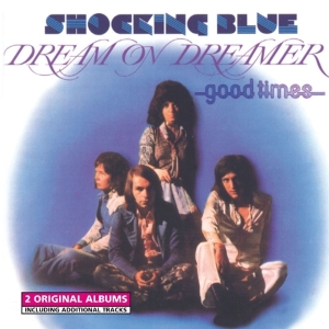 Shocking Blue - Dream On Dreamer/Good Times in the group CD / Pop-Rock at Bengans Skivbutik AB (3931359)