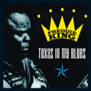 Freddie King - Texas In My Blues -2Cd- in the group CD / Blues,Jazz at Bengans Skivbutik AB (3931631)