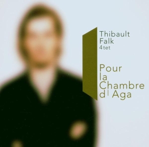 Thibault Falk 4Tet - Pour La Chambre De Aga in the group CD / Jazz/Blues at Bengans Skivbutik AB (3932305)