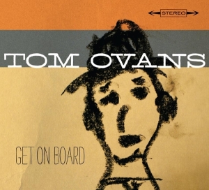 Ovans Tom - Get On Board in the group CD / Pop-Rock at Bengans Skivbutik AB (3932440)