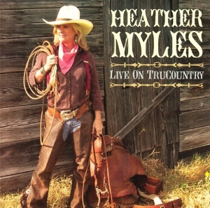 Myles Heather - Live On Trucountry in the group CD / Country at Bengans Skivbutik AB (3932557)