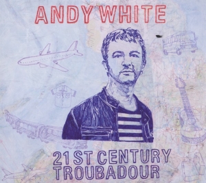 White Andy - 21st Century Troubadour in the group CD / Pop-Rock,Övrigt at Bengans Skivbutik AB (3932885)