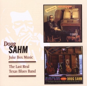 Sahm Doug - Juke Box Music/The Last Real Texas Blues in the group CD / Pop-Rock,RnB-Soul,Övrigt at Bengans Skivbutik AB (3933310)