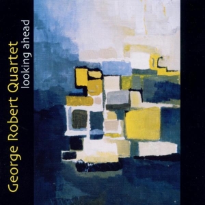 Robert George -Quartet- - Looking Ahead in the group CD / Jazz at Bengans Skivbutik AB (3933689)