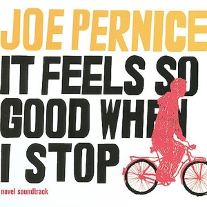 Pernice Joe - It Feels So Good When I Stop in the group CD / Pop at Bengans Skivbutik AB (3933975)