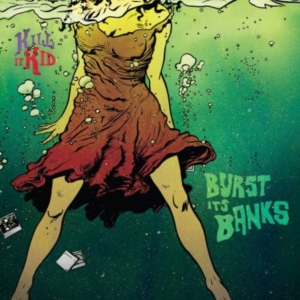 Kill It Kid - Burst Its Banks in the group CD / Pop-Rock at Bengans Skivbutik AB (3934041)
