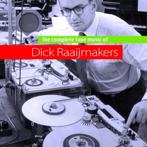 Raaijmakers Dick - Complete Tapemusic Of... in the group CD / Dance-Techno,Elektroniskt at Bengans Skivbutik AB (3934281)