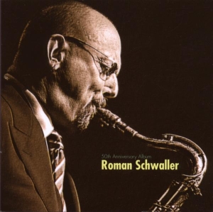 Schwaller Roman - 50th Anniversary Album in the group CD / Jazz at Bengans Skivbutik AB (3934355)