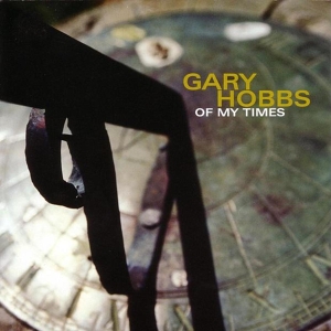 Hobbs Gary - Of My Times in the group CD / Jazz at Bengans Skivbutik AB (3934541)