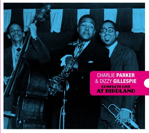 Charlie & Dizzy Gillespie Parker - Complete Live At Birdland in the group CD / Jazz/Blues at Bengans Skivbutik AB (3934550)