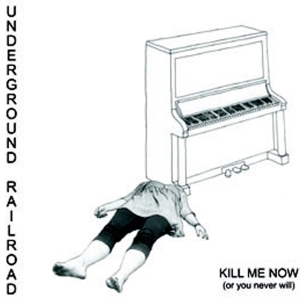 Underground Railroad - Kill Me Now in the group VINYL / Pop-Rock at Bengans Skivbutik AB (3934647)