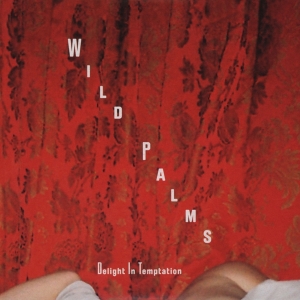 Wild Palms - Delight In Temptation in the group VINYL / Pop-Rock at Bengans Skivbutik AB (3934652)
