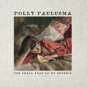 Paulusma Polly - Small Feat Of My Reverie in the group CD / Pop-Rock,Övrigt at Bengans Skivbutik AB (3934914)