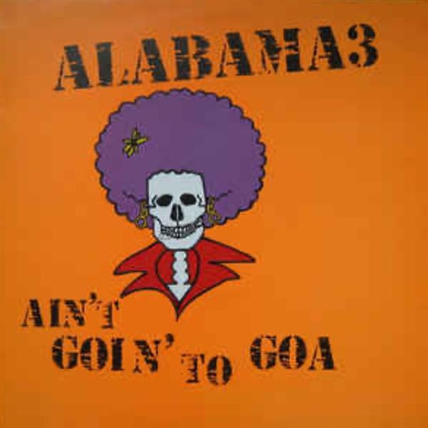 Alabama 3 - Ain't Goin' To Goa in the group CD / Rock at Bengans Skivbutik AB (3935758)