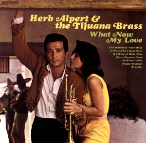 Herb Alpert & The Tijuana Bras - What Now My Love in the group VINYL / Jazz/Blues at Bengans Skivbutik AB (3935841)