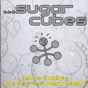Sugarcubes - Here Today, Tomorrow Next Week! in the group CD / Pop-Rock,Övrigt at Bengans Skivbutik AB (3935861)