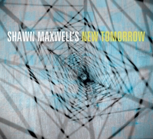 Maxwell Shawn - Shawn Maxwell's New Tomorrow in the group CD / Jazz at Bengans Skivbutik AB (3936833)