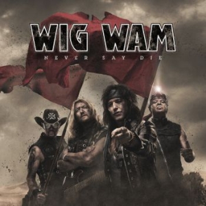 Wig Wam - Never Say Die in the group Labels / Woah Dad /  at Bengans Skivbutik AB (3939013)