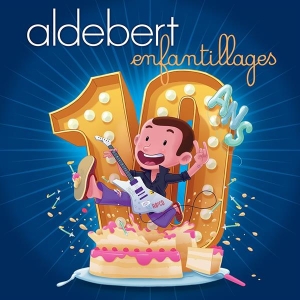 Aldebert - 10 Ans D'enfantillages ! in the group OTHER / Övrigt /  at Bengans Skivbutik AB (3942659)
