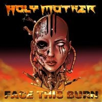 Holy Mother - Face This Burn in the group CD / Hårdrock at Bengans Skivbutik AB (3944210)