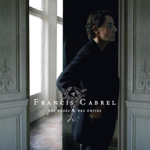 Cabrel Francis - Des Roses Et Des Orties in the group CD / Pop-Rock,Övrigt at Bengans Skivbutik AB (3944612)