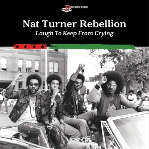 Nat Turner Rebellion - Laugh To Keep From Crying in the group CD / Dance-Techno,RnB-Soul at Bengans Skivbutik AB (3944969)