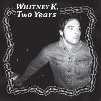 Whitney K - Two Years in the group Labels / Woah Dad /  at Bengans Skivbutik AB (3945589)