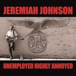 Johnson Jeremiah - Unemployed Highly Annoyed in the group CD / New releases / Country at Bengans Skivbutik AB (3948719)
