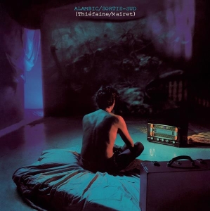 Thiéfaine Hubert-Félix - Alambic / Sortie Sud in the group OTHER / Övrigt /  at Bengans Skivbutik AB (3950563)