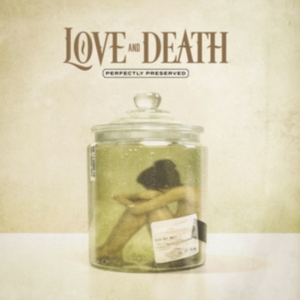 Love And Death - Perfectly Preserved in the group CD / Hårdrock at Bengans Skivbutik AB (3951217)