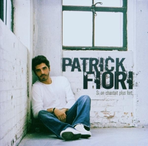 Fiori Patrick - Si On Chantait Plus Fort in the group OTHER / Övrigt /  at Bengans Skivbutik AB (3951647)