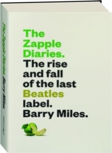 Barry Miles - The Zapple Diaries. The Rise And Fall Of The Last Beatles Label in the group OUR PICKS / Recommended Music Books at Bengans Skivbutik AB (3960259)