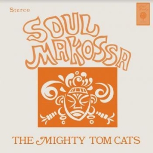 Mighty Tom Cats - Soul Makossa in the group VINYL / Upcoming releases / RNB, Disco & Soul at Bengans Skivbutik AB (3963698)