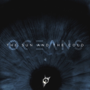 Oceans - The Sun And The Cold in the group OTHER / Övrigt /  at Bengans Skivbutik AB (3964325)