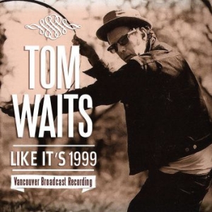 Waits Tom - Like It's 1999 (Live Broadcast 1999 in the group CD / Pop-Rock at Bengans Skivbutik AB (3965156)