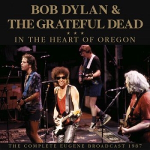 Dylan Bob & The Grateful Dead - In The Heart Of Oregon (Live Broadc in the group Minishops / Grateful Dead at Bengans Skivbutik AB (3965161)