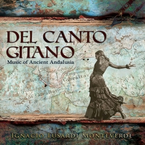 Monteverde Ignacio Lusardi - Del Canto Gitano - Music Of Ancient in the group CD / New releases / Worldmusic at Bengans Skivbutik AB (3965558)